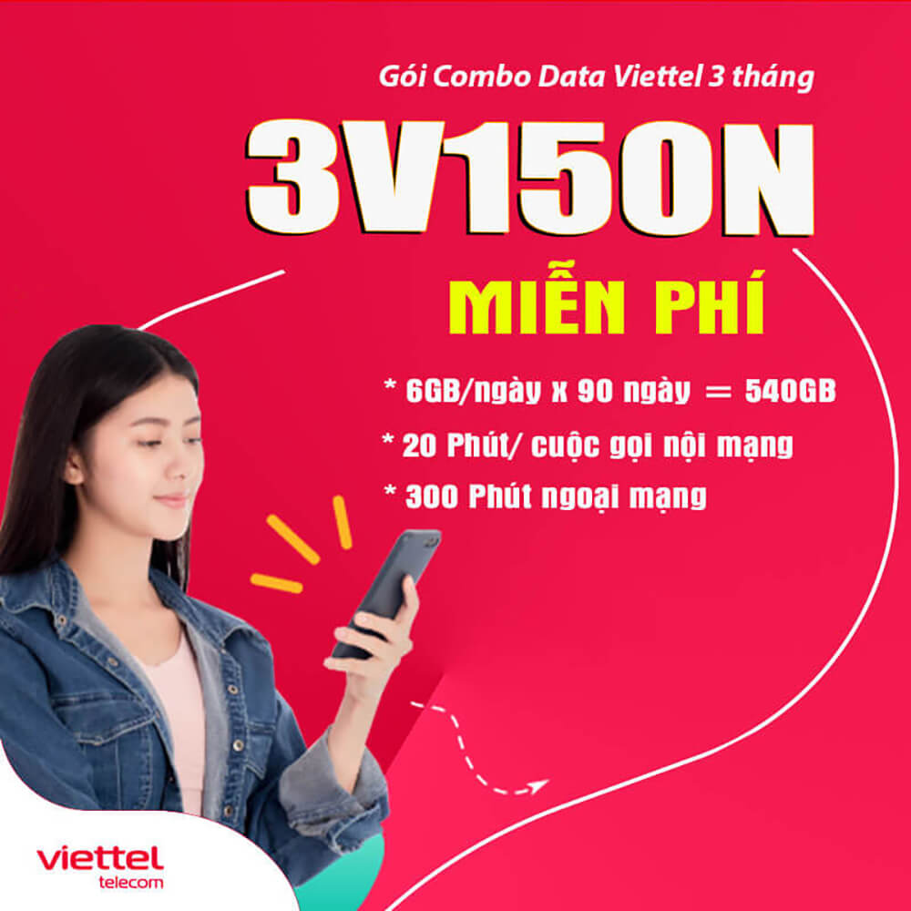 Đăng ký gói 3V150N Viettel nhận 6GBngày + Miễn phí gọi suốt 3 tháng