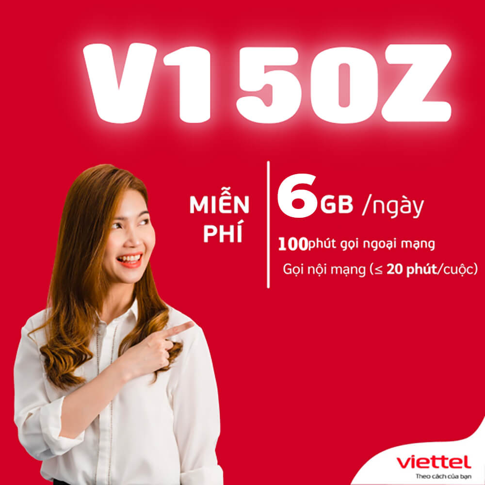 Đăng ký gói V150Z Viettel nhận 6GBngày + Miễn phí gọi chỉ 120.000đ